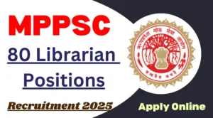 MPPSC Librarian Recruitment 2025 Job Posts 80 Vacancies