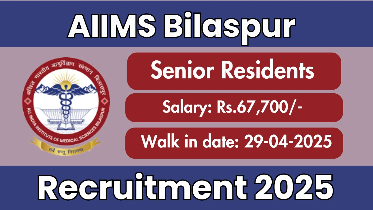 AIIMS Bilaspur Senior Residents Recruitment 2025 for 60 Posts