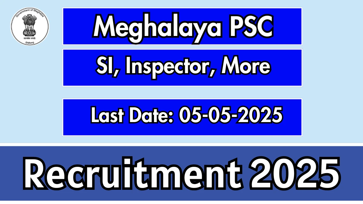 Meghalaya PSC SI Inspector & various Recruitment 2025