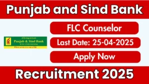 Punjab and Sind Bank FLC Counselor Recruitment 2025