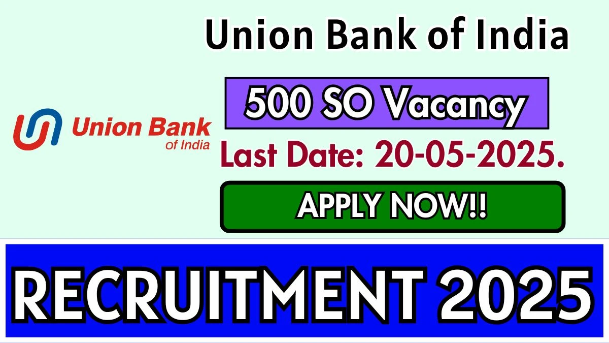 Union Bank of India SO Recruitment 2025 for 500 Vacancies